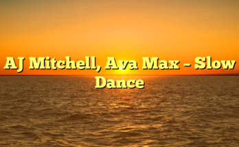 AJ Mitchell, Ava Max – Slow Dance
