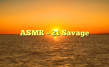 ASMR – 21 Savage
