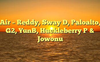 Air – Reddy, Sway D, Paloalto, G2, YunB, Huckleberry P & Jowonu