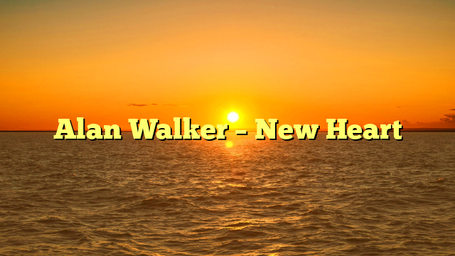 Alan Walker – New Heart