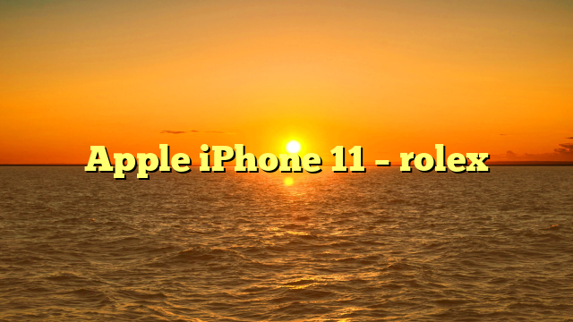 Apple iPhone 11 – rolex