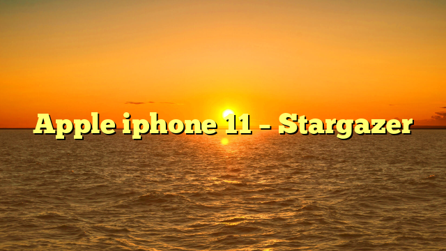 Apple iphone 11 – Stargazer