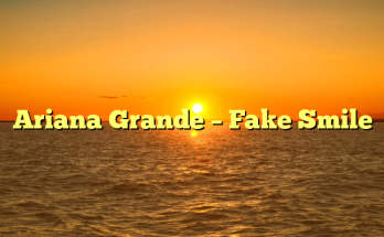 Ariana Grande – Fake Smile