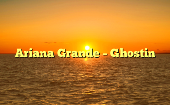 Ariana Grande – Ghostin