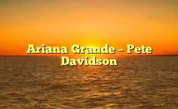 Ariana Grande – Pete Davidson