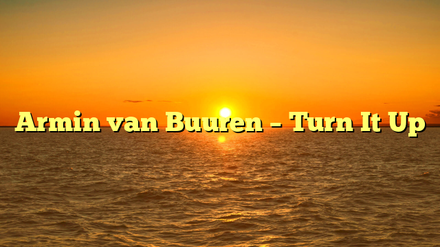 Armin van Buuren – Turn It Up