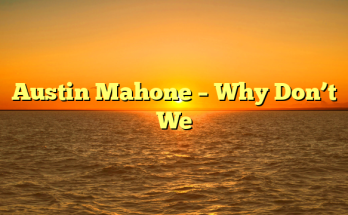 Austin Mahone – Why Don’t We