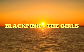 BLACKPINK – THE GIRLS