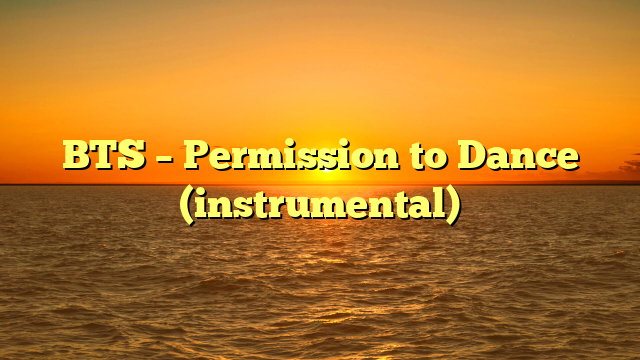BTS – Permission to Dance (instrumental)