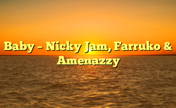 Baby – Nicky Jam, Farruko & Amenazzy