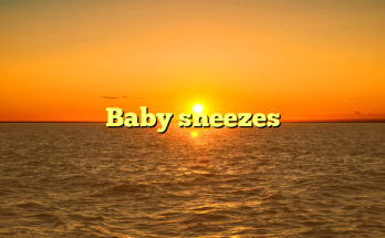 Baby sneezes