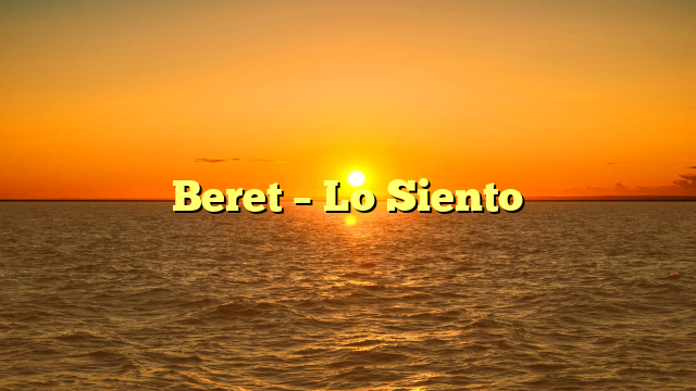Beret – Lo Siento