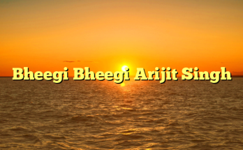 Bheegi Bheegi Arijit Singh