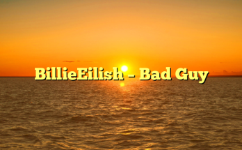 BillieEilish – Bad Guy