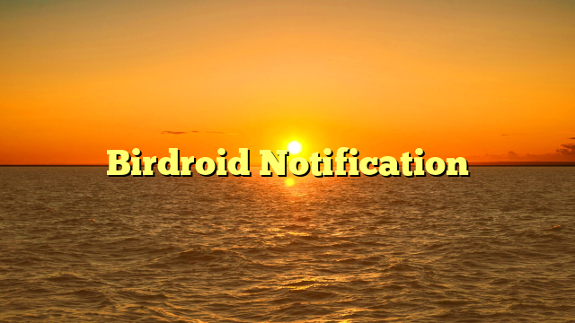 Birdroid Notification