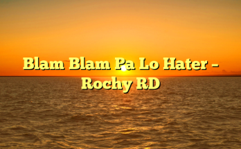 Blam Blam Pa Lo Hater – Rochy RD