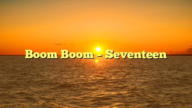 Boom Boom – Seventeen