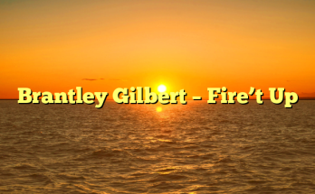 Brantley Gilbert – Fire’t Up