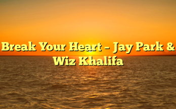 Break Your Heart – Jay Park & Wiz Khalifa