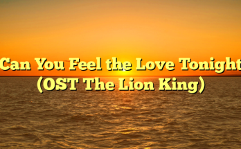 Can You Feel the Love Tonight (OST The Lion King)