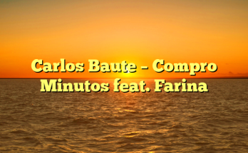Carlos Baute – Compro Minutos feat. Farina
