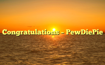 Congratulations – PewDiePie