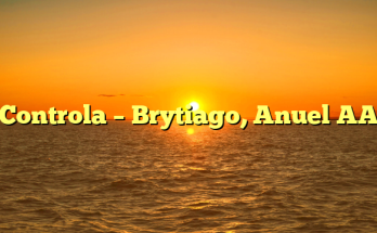 Controla – Brytiago, Anuel AA