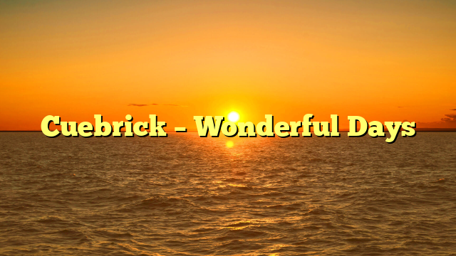 Cuebrick – Wonderful Days