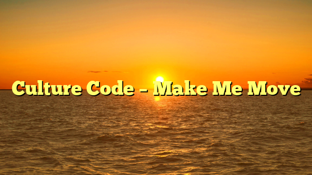 Culture Code – Make Me Move