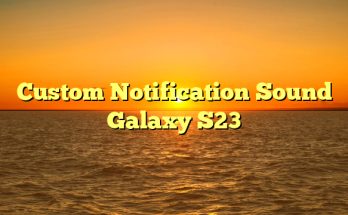 Custom Notification Sound Galaxy S23