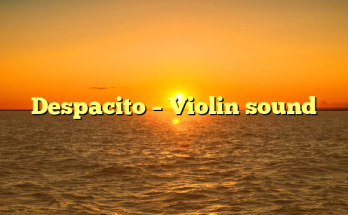 Despacito – Violin sound