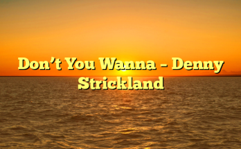 Don’t You Wanna – Denny Strickland