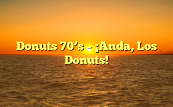 Donuts 70’s – ¡Anda, Los Donuts!