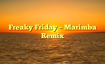 Freaky Friday – Marimba Remix