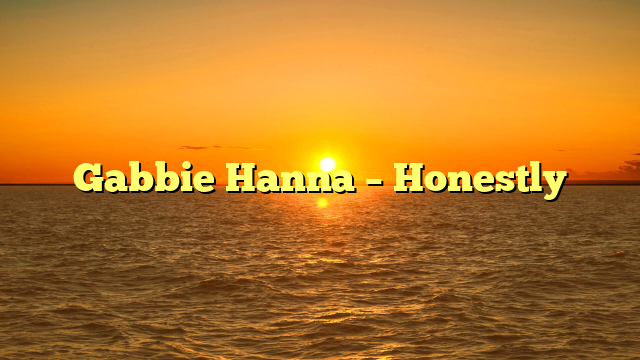 Gabbie Hanna – Honestly