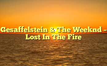 Gesaffelstein & The Weeknd – Lost In The Fire