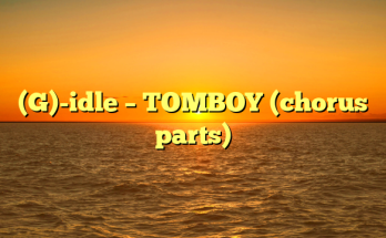 (G)-idle – TOMBOY (chorus parts)
