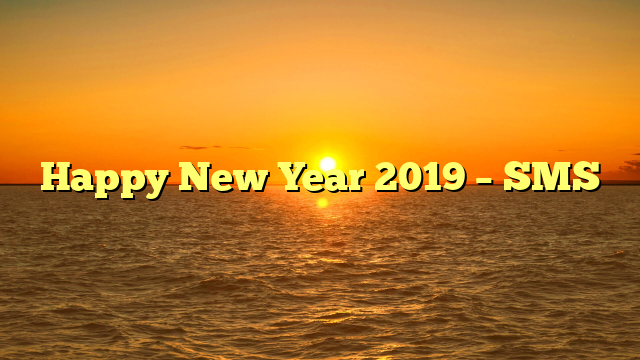 Happy New Year 2019 – SMS
