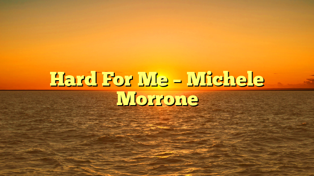 Hard For Me – Michele Morrone