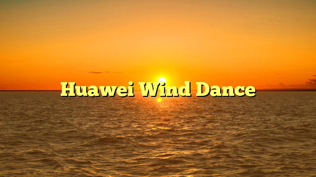Huawei Wind Dance