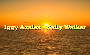 Iggy Azalea – Sally Walker