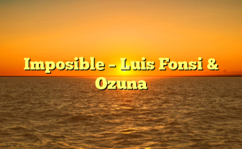 Imposible – Luis Fonsi & Ozuna