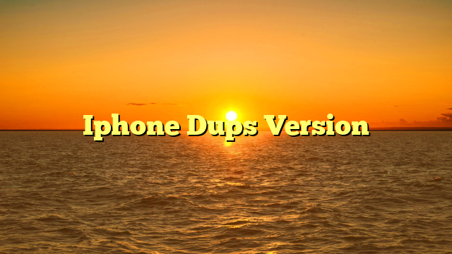 Iphone Dups Version