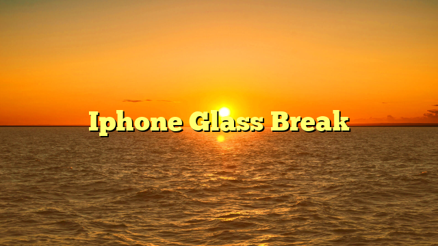 Iphone Glass Break