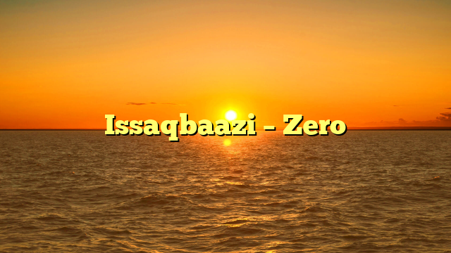 Issaqbaazi – Zero