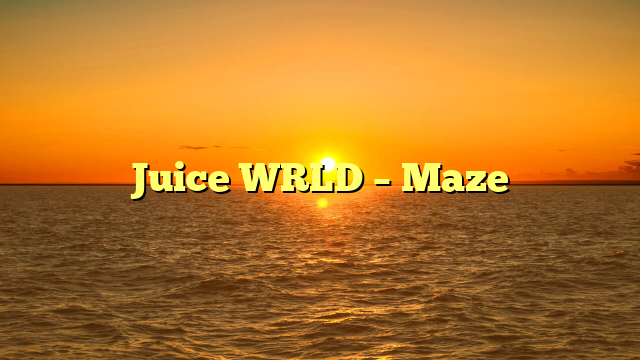 Juice WRLD – Maze