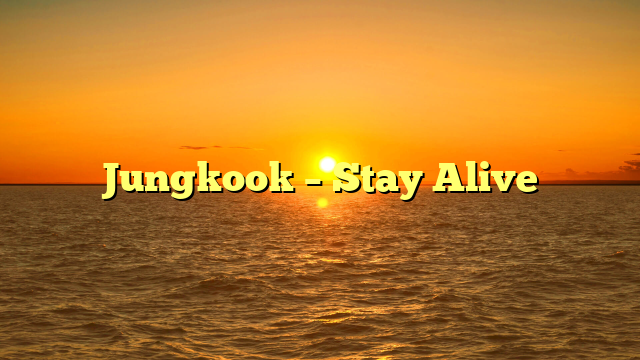 Jungkook – Stay Alive