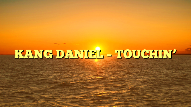 KANG DANIEL –  TOUCHIN’
