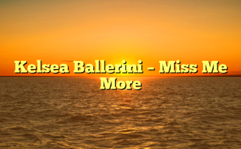 Kelsea Ballerini – Miss Me More