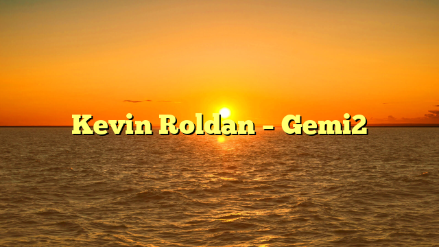 Kevin Roldan – Gemi2